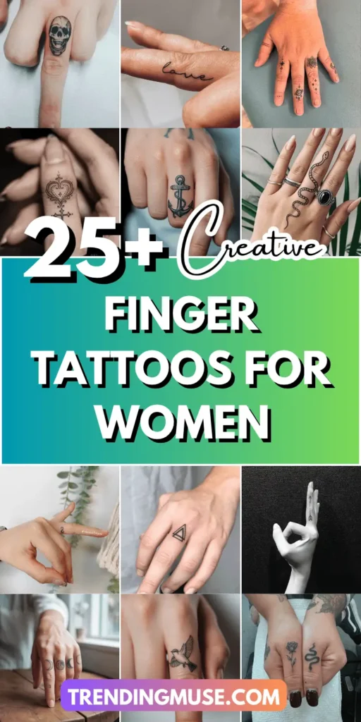 Collage titled “25+ Creative Finger Tattoos for Women” featuring various hand tattoos. Top row shows skull, cursive “love,” and celestial finger tattoos. Middle row highlights heart, anchor, and snake designs. Bottom row includes symbols, birds, moons, roses, and geometric shapes. Background includes bold teal-to-green gradient banner with large white text and the website name trendingmuse.com. Designed to showcase minimalist and expressive finger tattoo ideas.